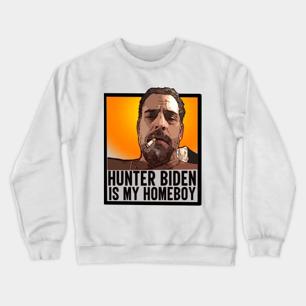 Hunter Biden Is My Homeboy Crewneck Sweatshirt by stuff101